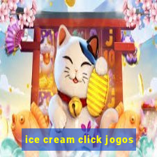 ice cream click jogos